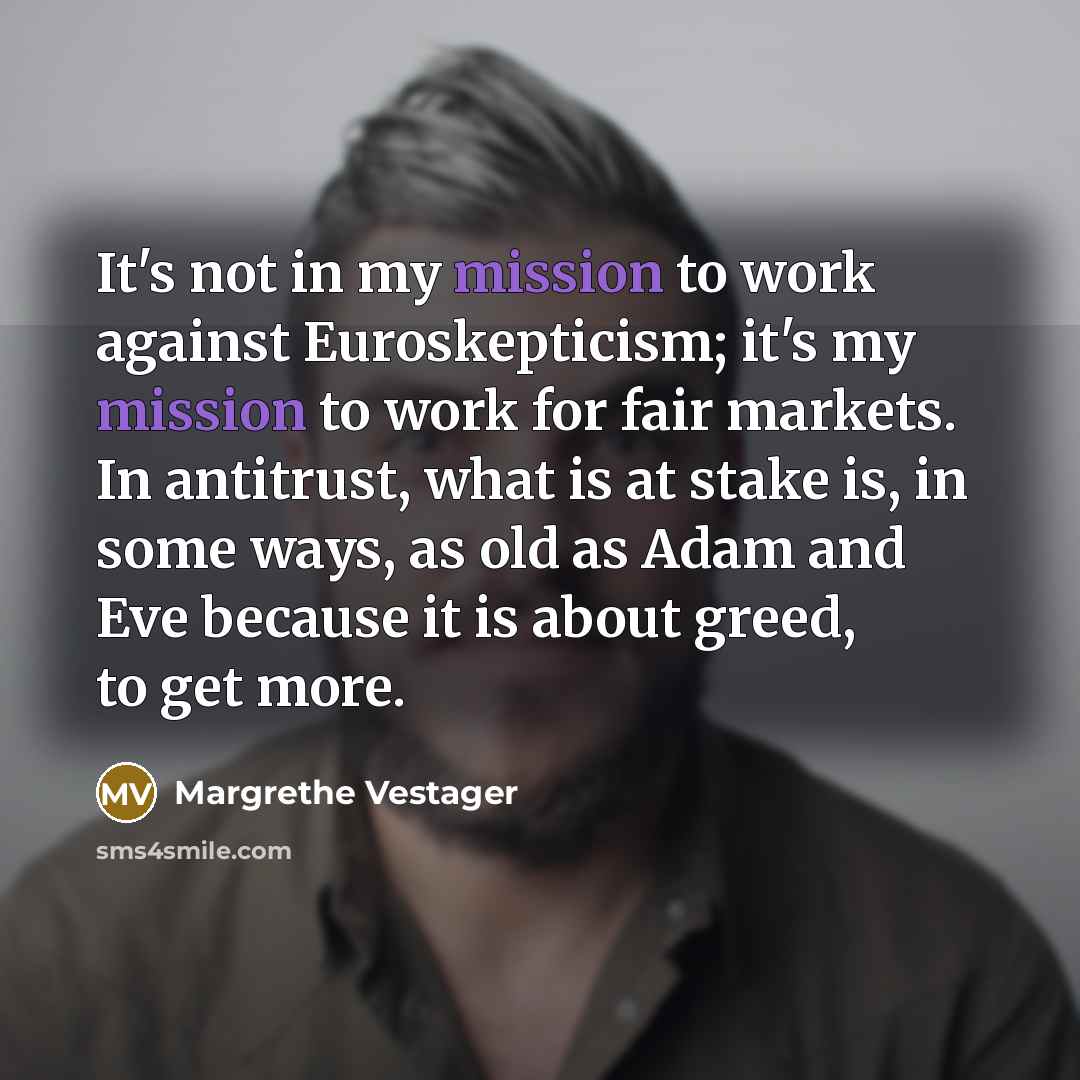 “It's not in my mission to work against Euroskepticism; it's…” quote by Margrethe Vestager