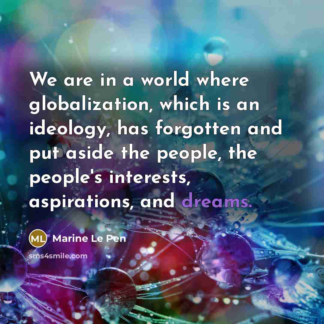 “We are in a world where globalization, which is an…” quote by Marine Le Pen