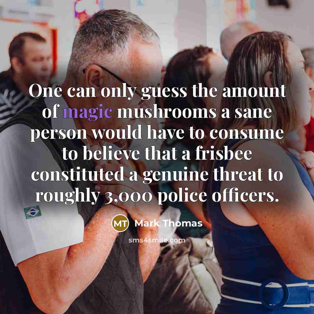“One can only guess the amount of magic mushrooms a…” quote by Mark Thomas