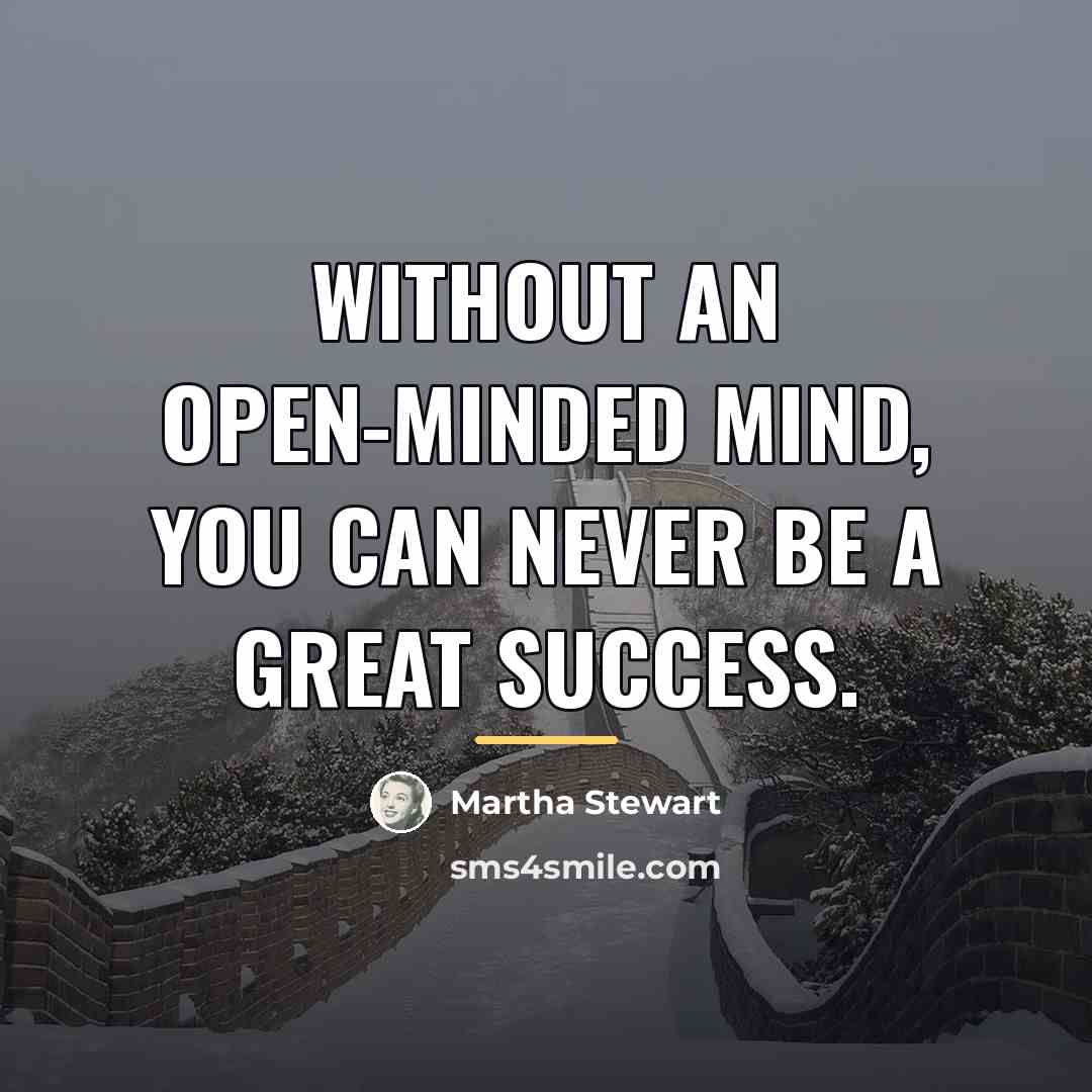 “Without an open-minded mind, you can never be a great…” quote by Martha Stewart