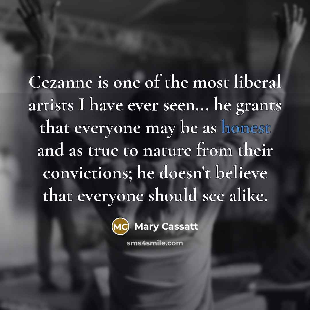 “Cezanne is one of the most liberal artists I have…” quote by Mary Cassatt