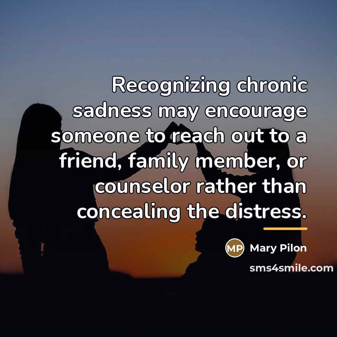 “Recognizing chronic sadness may encourage someone to reach out to…” quote by Mary Pilon