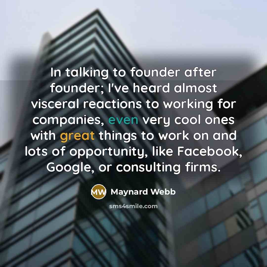 “In talking to founder after founder; I've heard almost visceral…” quote by Maynard Webb