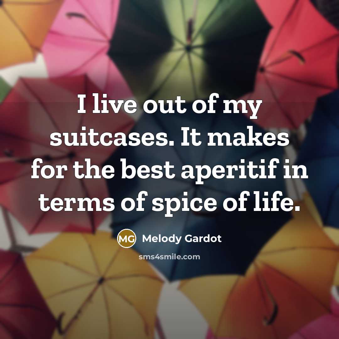 “I live out of my suitcases. It makes for the…” quote by Melody Gardot
