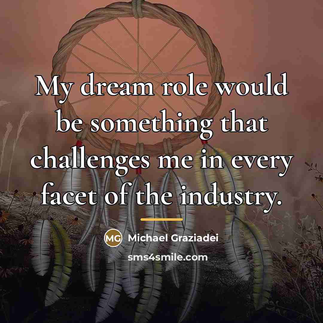 “My dream role would be something that challenges me in…” quote by Michael Graziadei