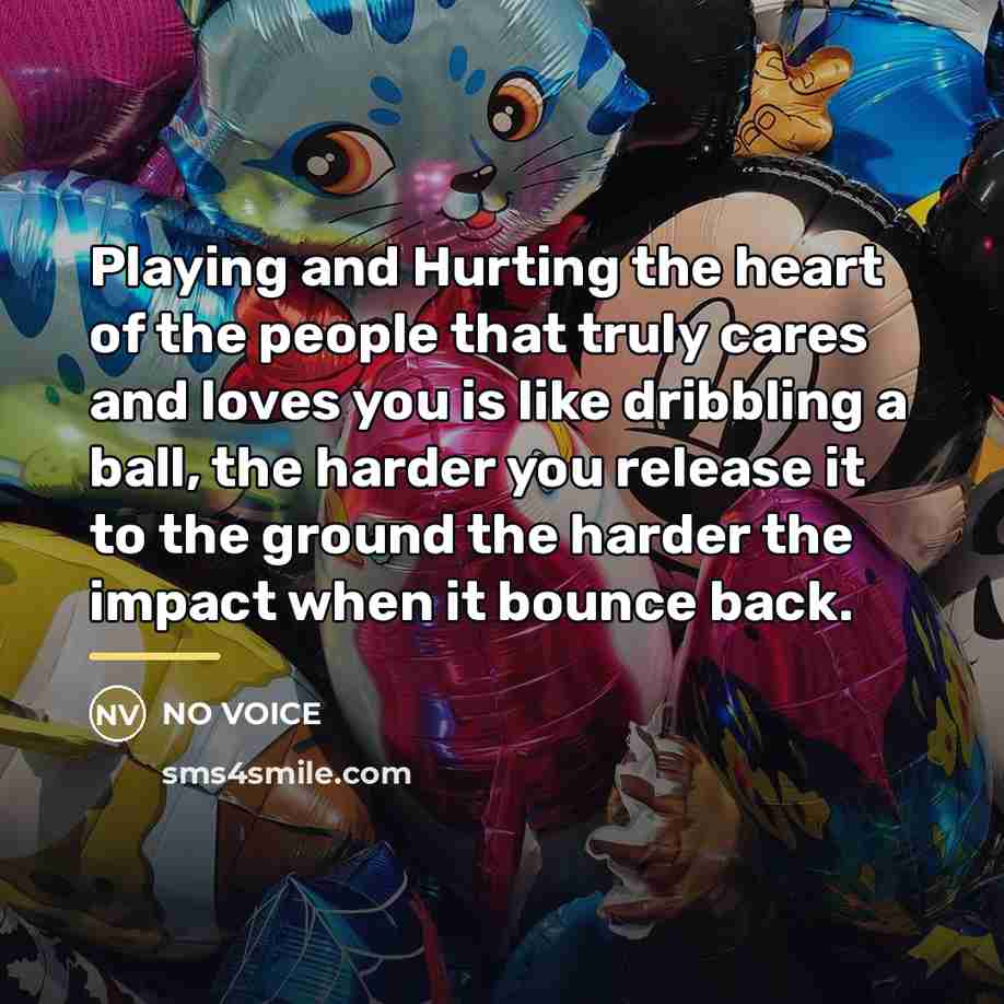 “Playing and Hurting the heart of the people that truly…” quote by NO VOICE