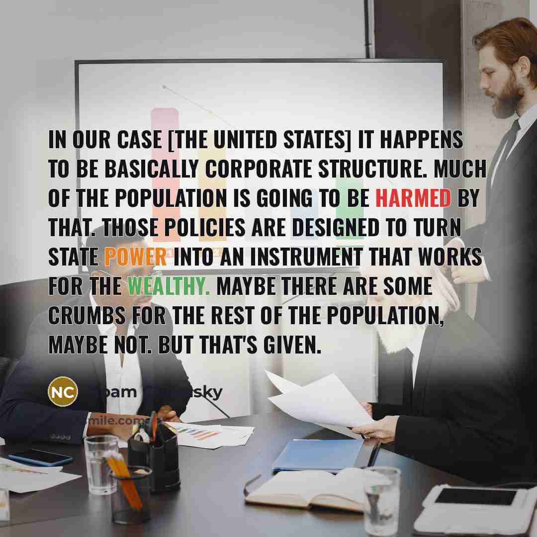 “In our case [the United States] it happens to be…” quote by Noam Chomsky