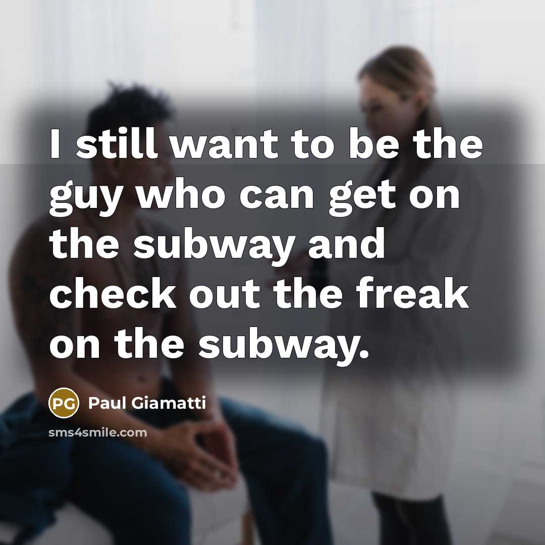“I still want to be the guy who can get…” quote by Paul Giamatti