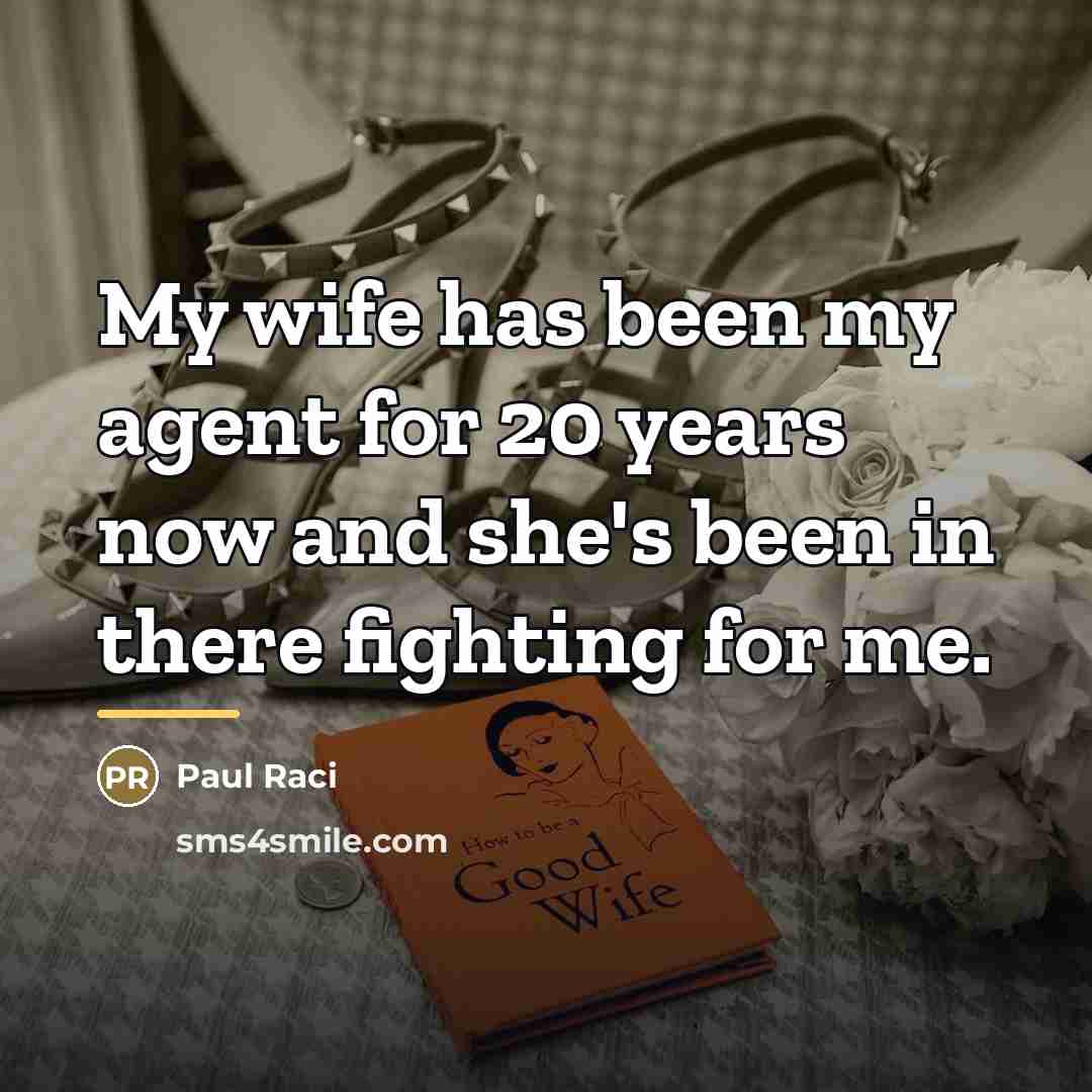 “My wife has been my agent for 20 years now…” quote by Paul Raci