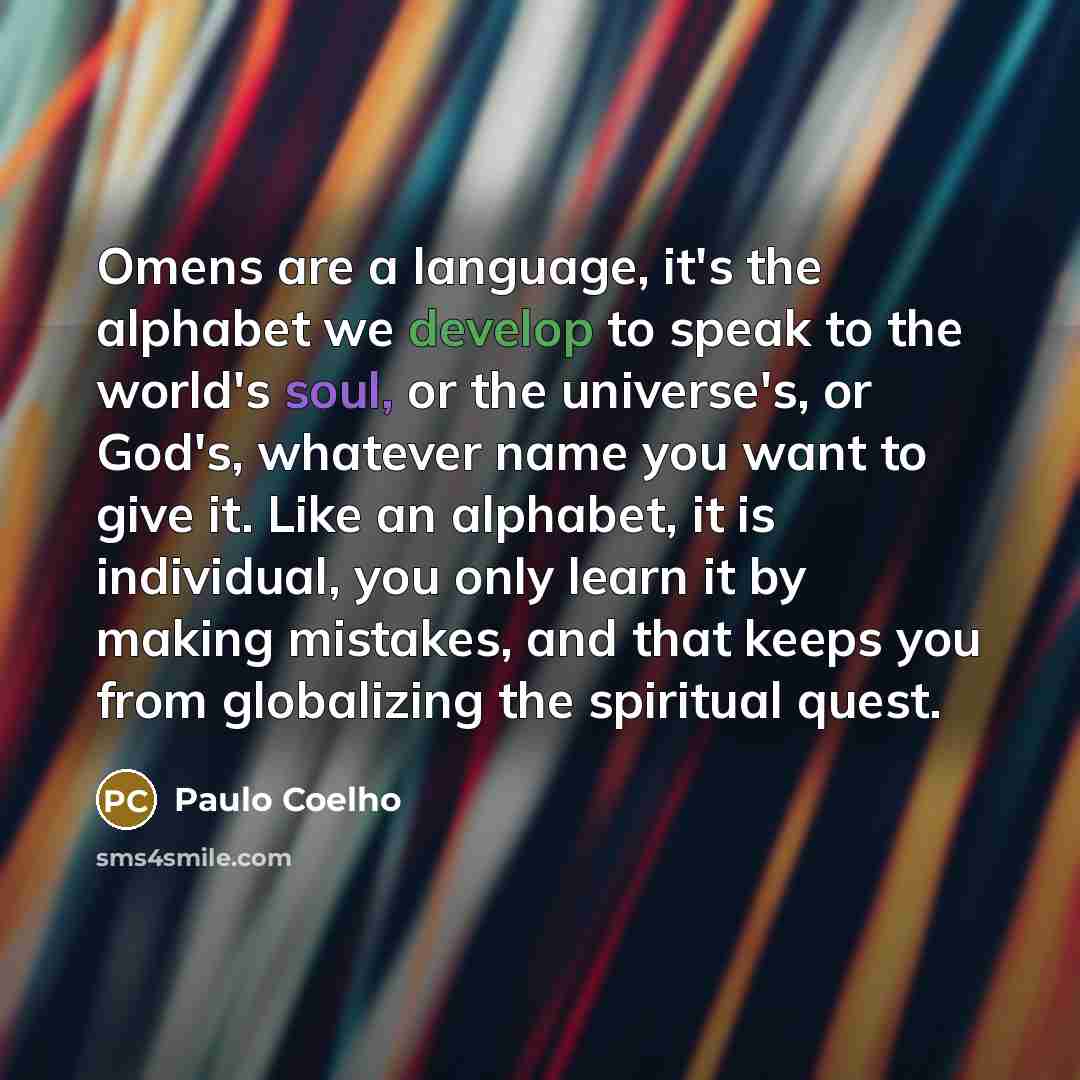“Omens are a language, it's the alphabet we develop to…” quote by Paulo Coelho