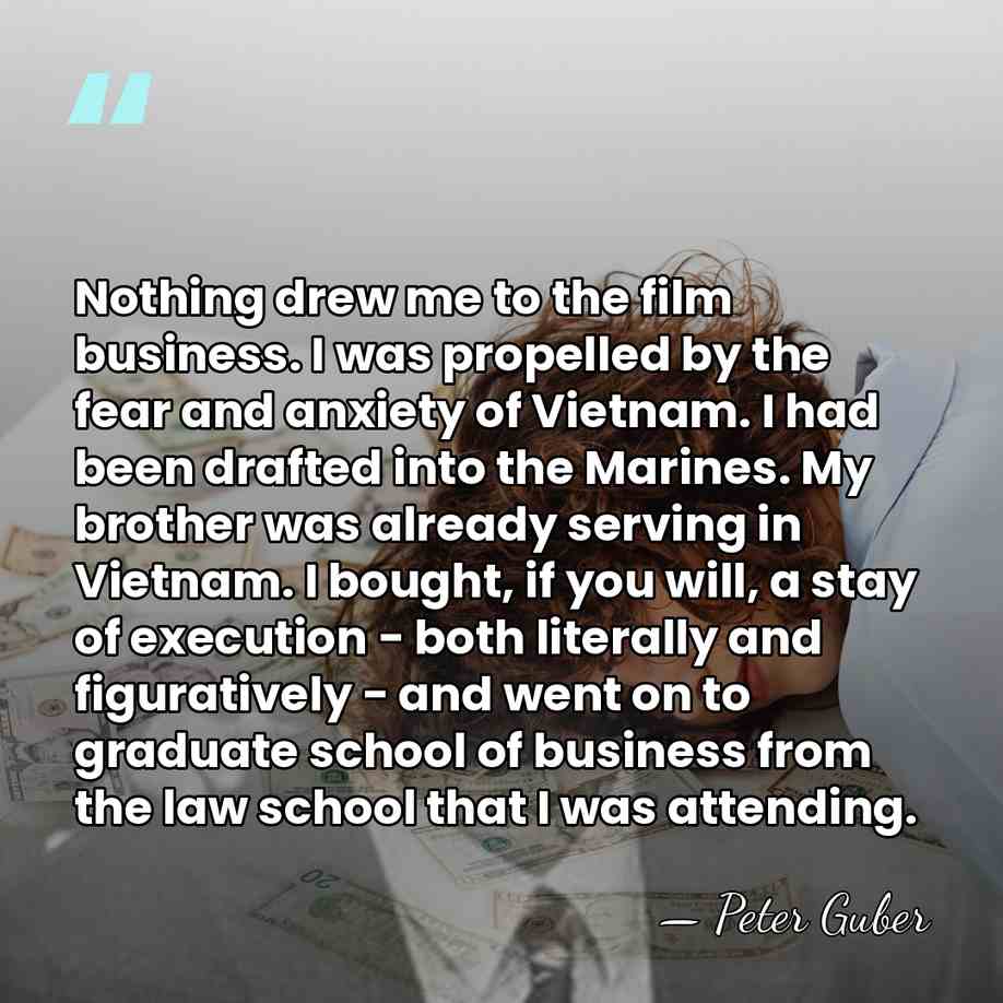 Nothing drew me to the film business. I was propelled by the&hellip; - Peter Guber
