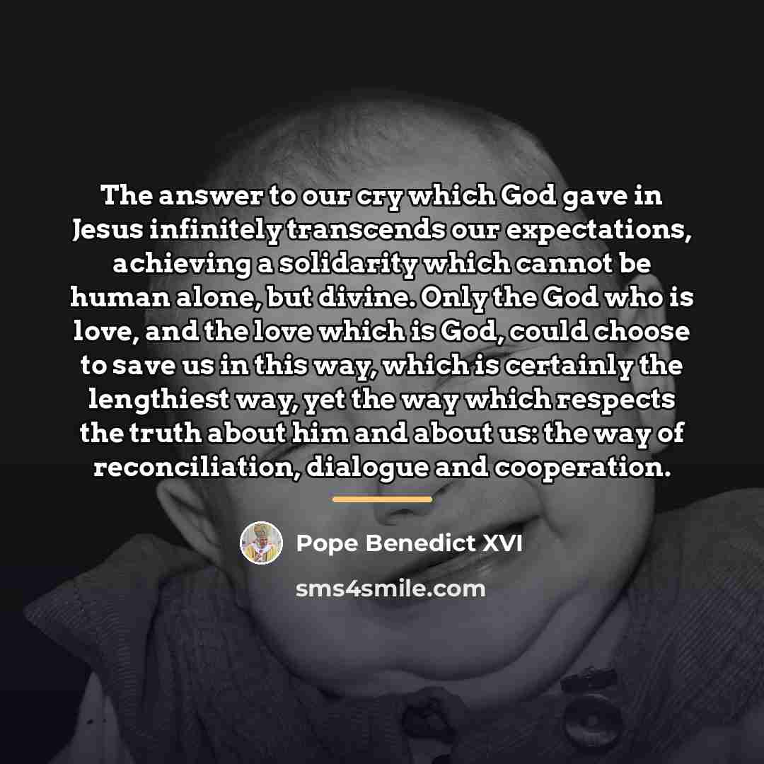 “The answer to our cry which God gave in Jesus…” quote by Pope Benedict XVI