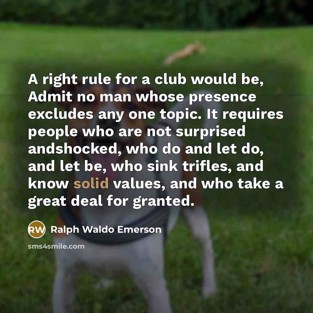 “A right rule for a club would be, Admit no…” quote by Ralph Waldo Emerson