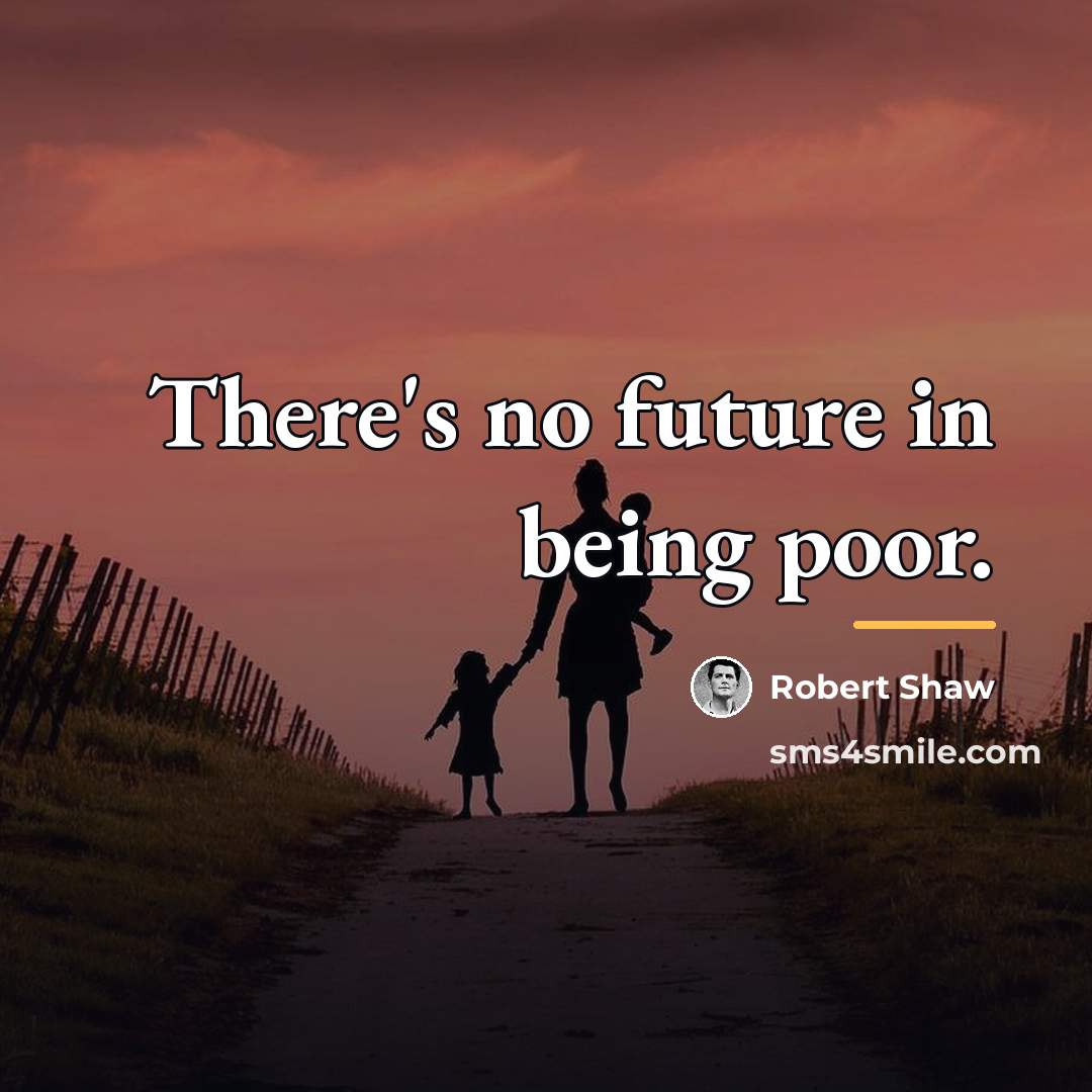 “There's no future in being poor.…” quote by Robert Shaw