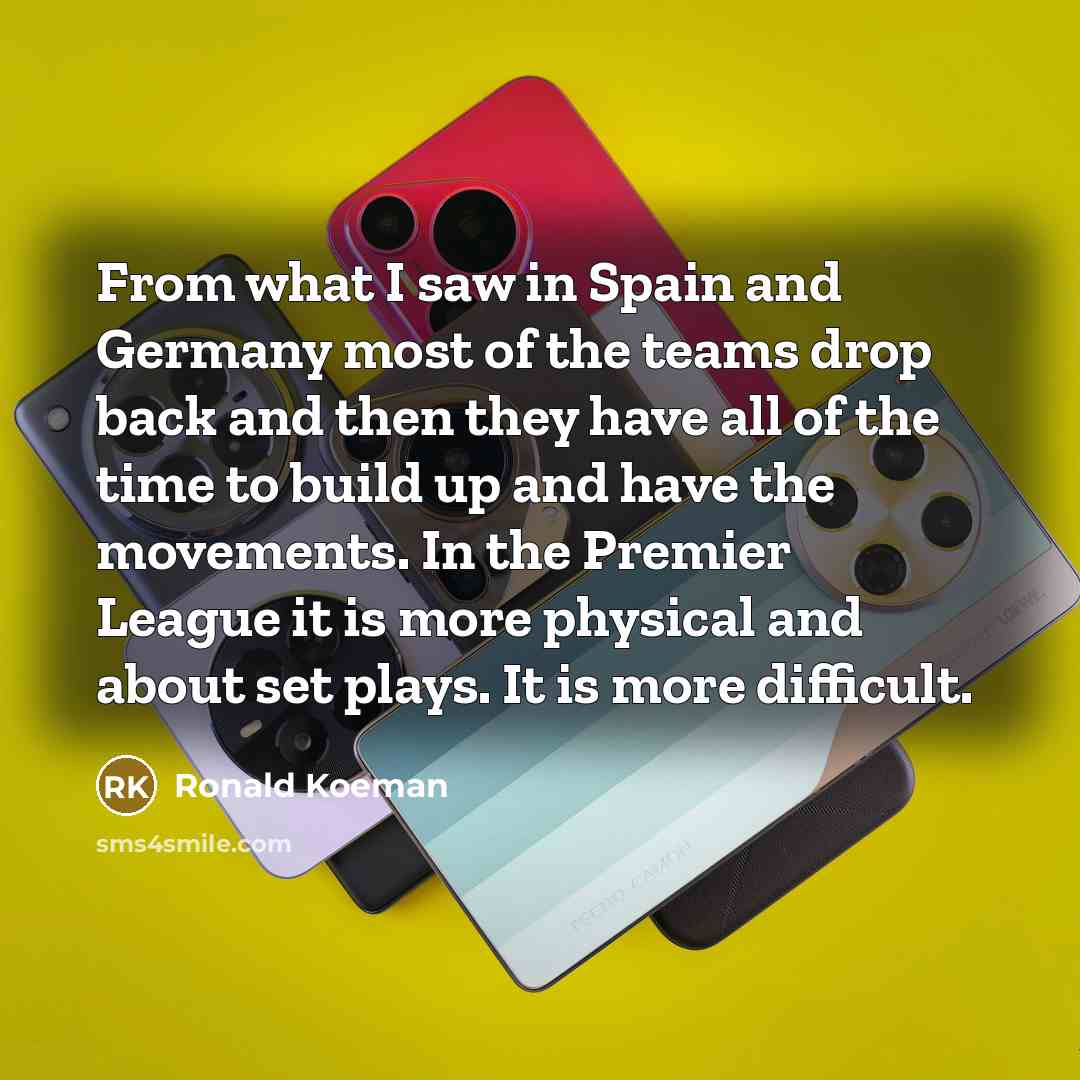 “From what I saw in Spain and Germany most of…” quote by Ronald Koeman