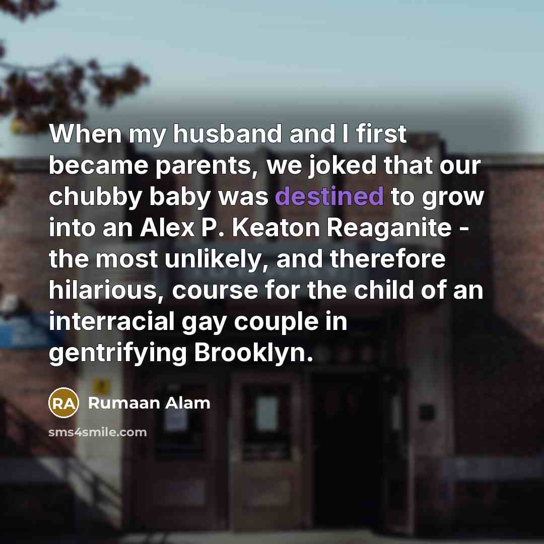 “When my husband and I first became parents, we joked…” quote by Rumaan Alam