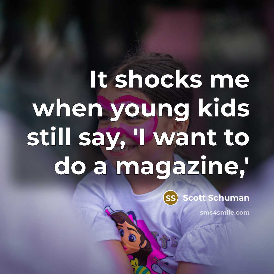 “It shocks me when young kids still say, 'I want…” quote by Scott Schuman