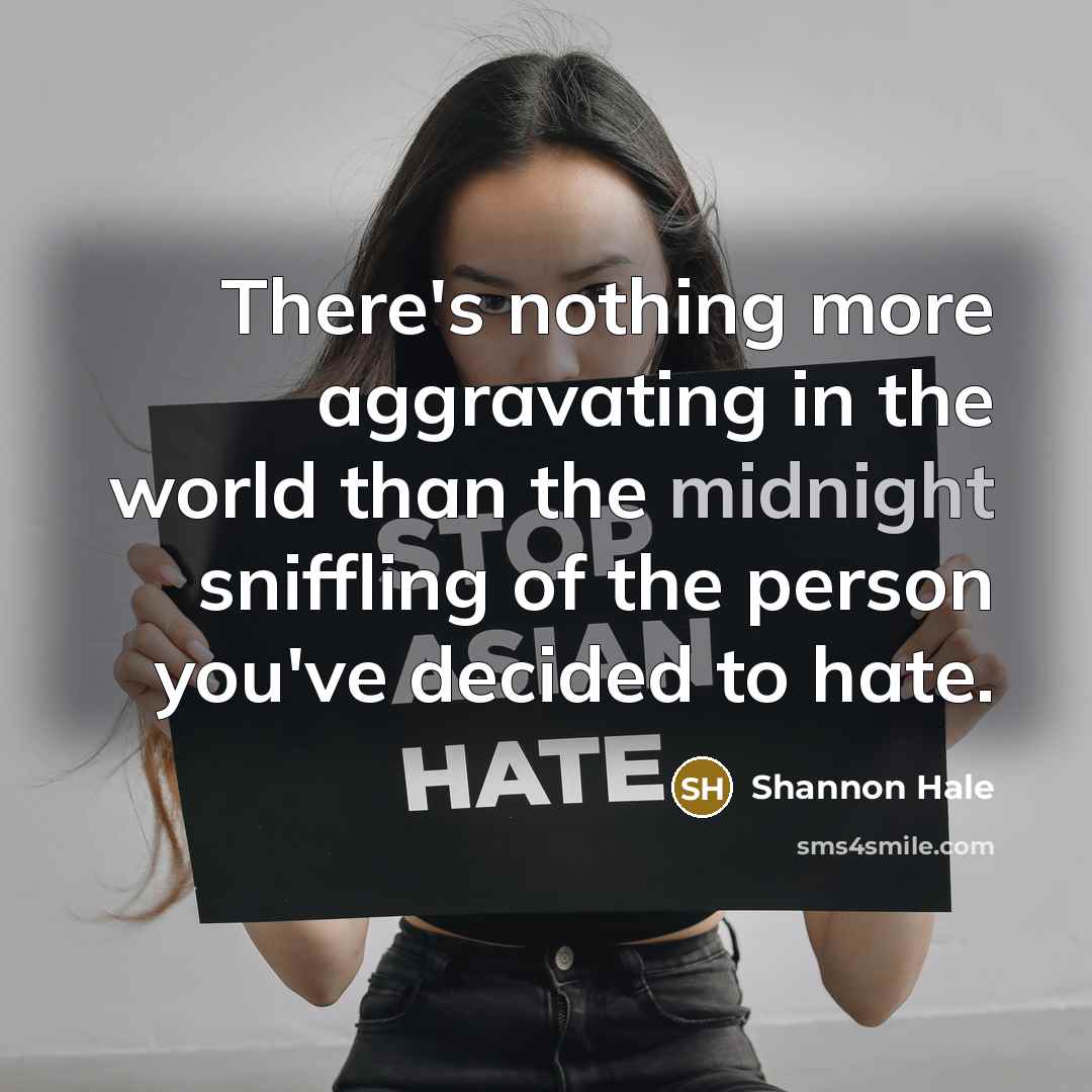 “There's nothing more aggravating in the world than the midnight…” quote by Shannon Hale