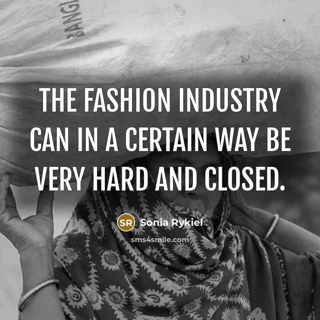 “The fashion industry can in a certain way be very…” quote by Sonia Rykiel