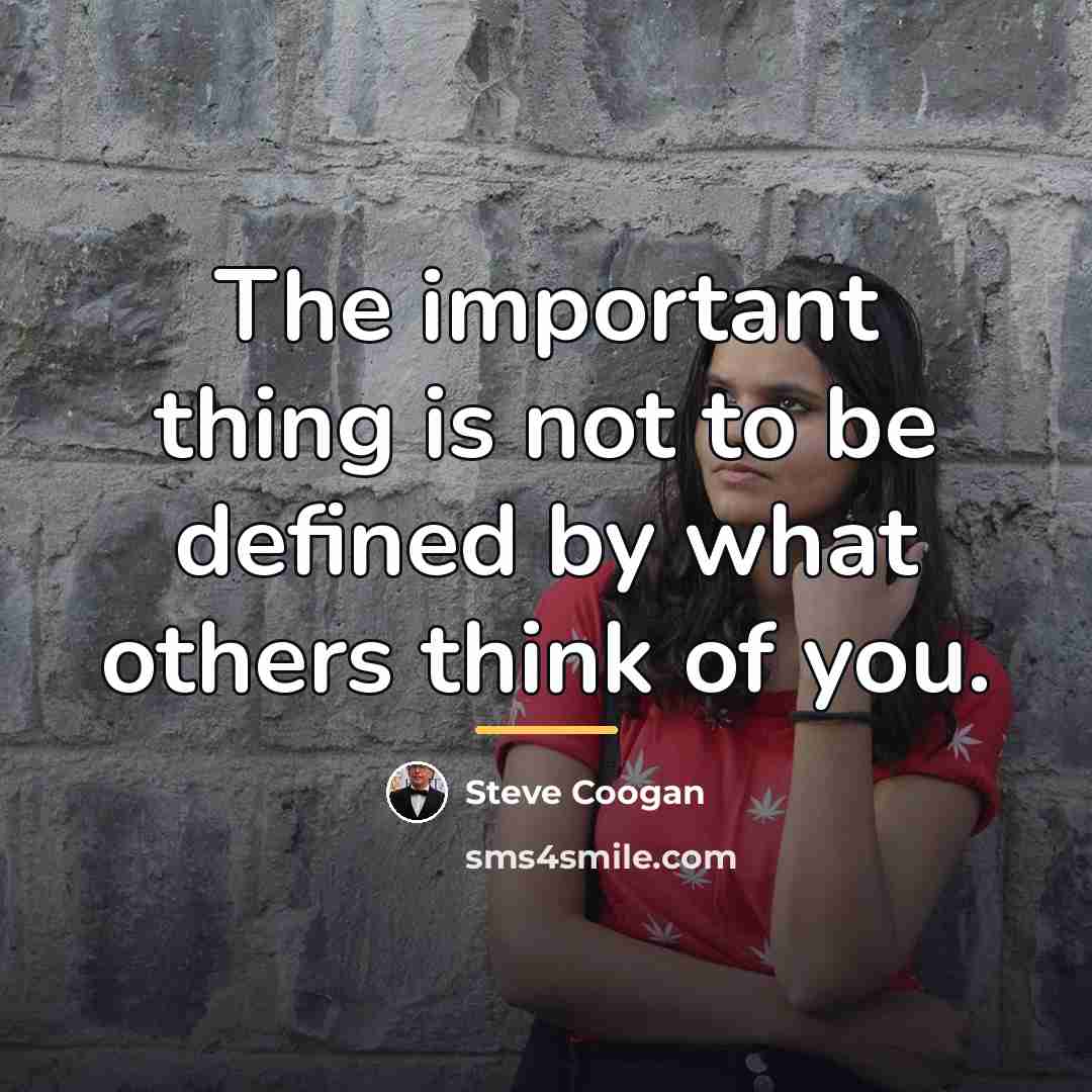 “The important thing is not to be defined by what…” quote by Steve Coogan