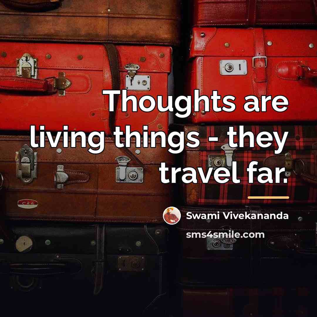 “Thoughts are living things - they travel far.…” quote by Swami Vivekananda