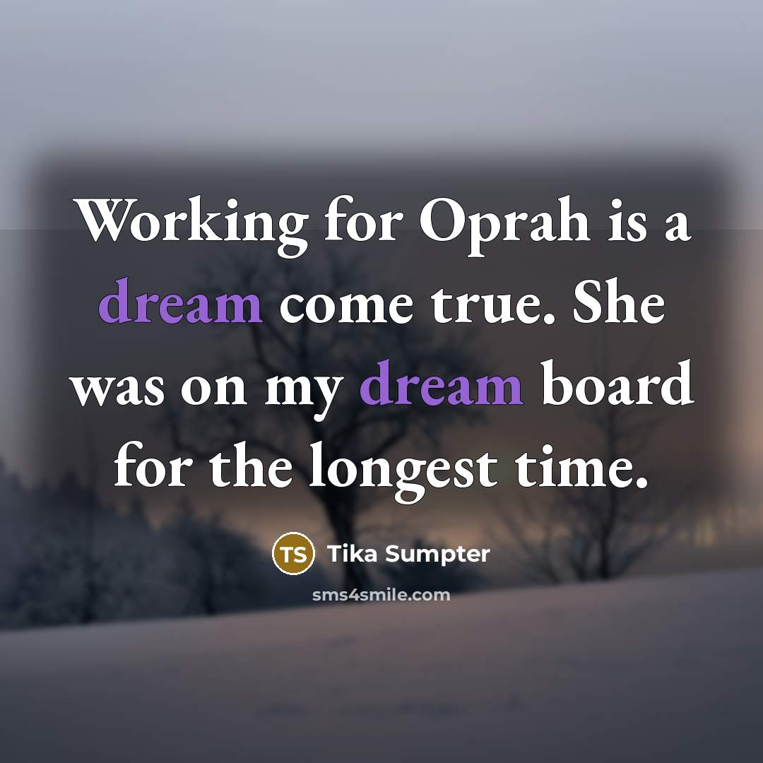 “Working for Oprah is a dream come true. She was…” quote by Tika Sumpter