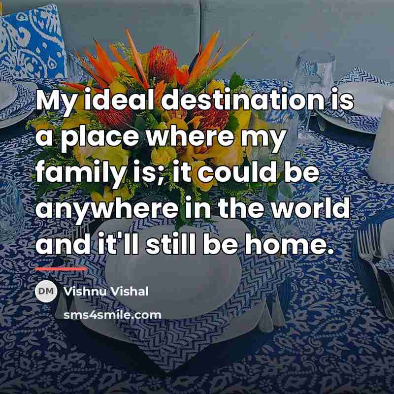“My ideal destination is a place where my family is;…” quote by Vishnu Vishal