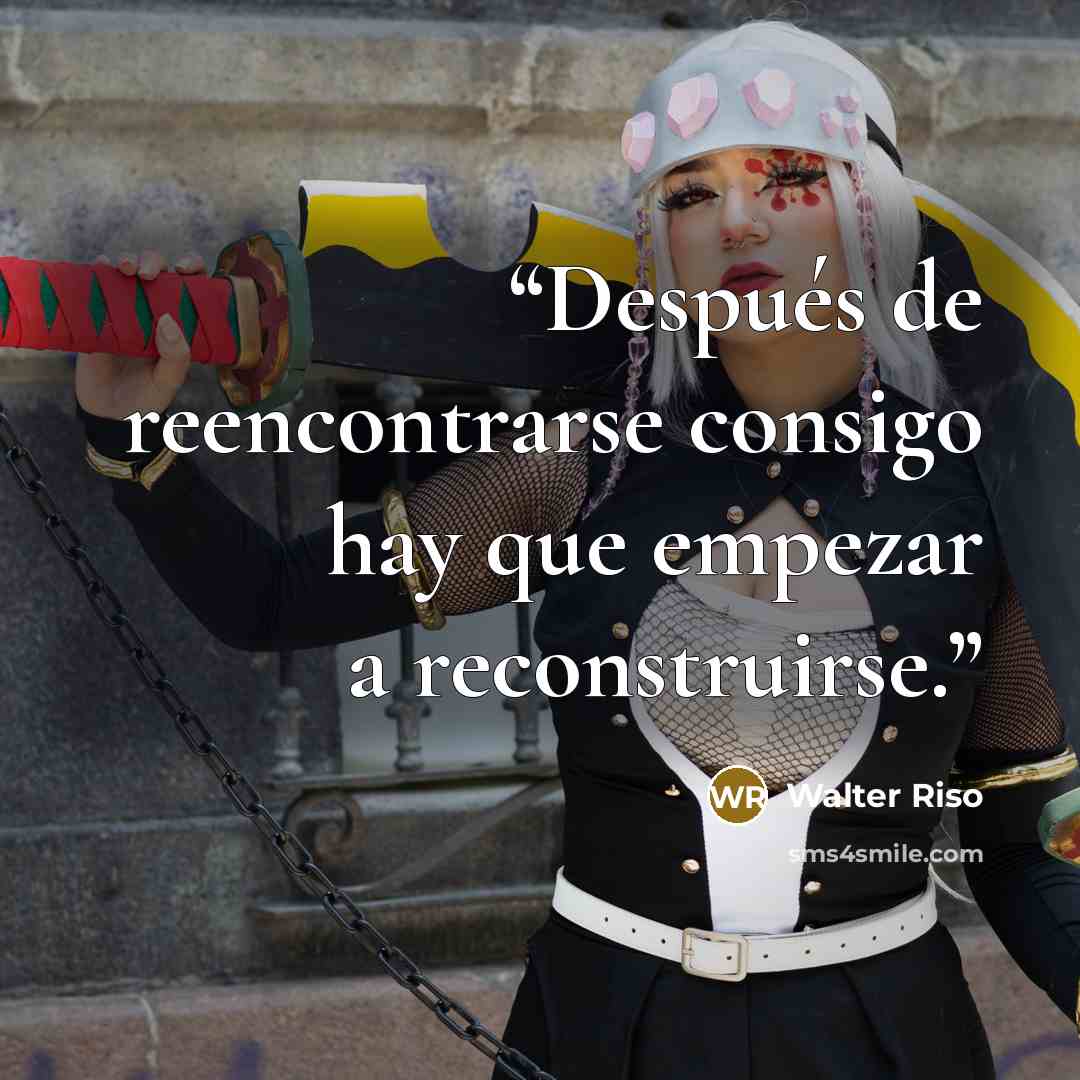 “Después de reencontrarse consigo hay que empezar a reconstruirse.” quote by Walter Riso