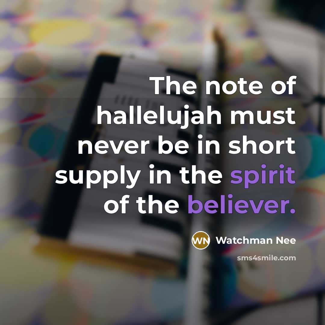“The note of hallelujah must never be in short supply…” quote by Watchman Nee