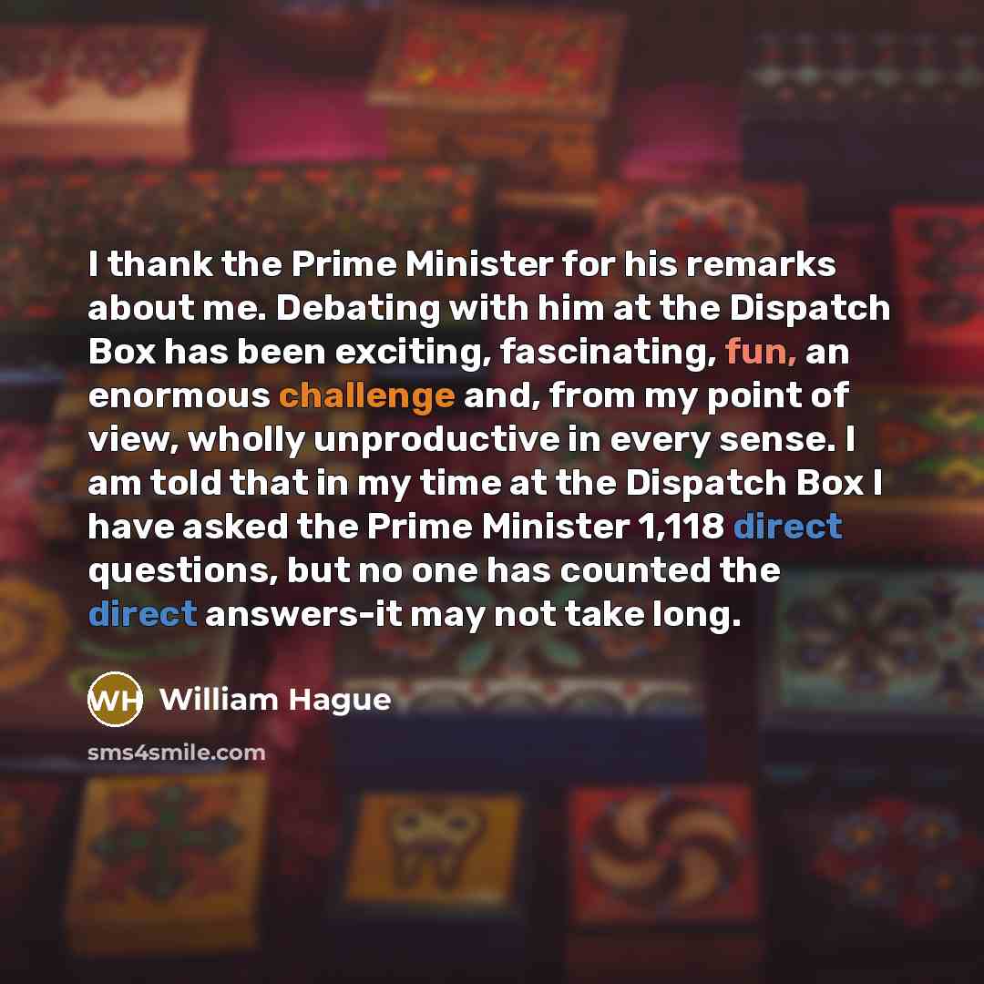 “I thank the Prime Minister for his remarks about me.…” quote by William Hague