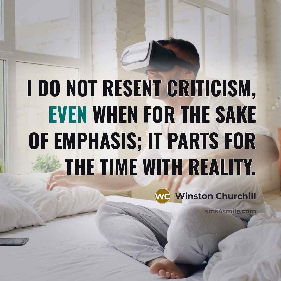 “I do not resent criticism, even when for the sake…” quote by Winston Churchill