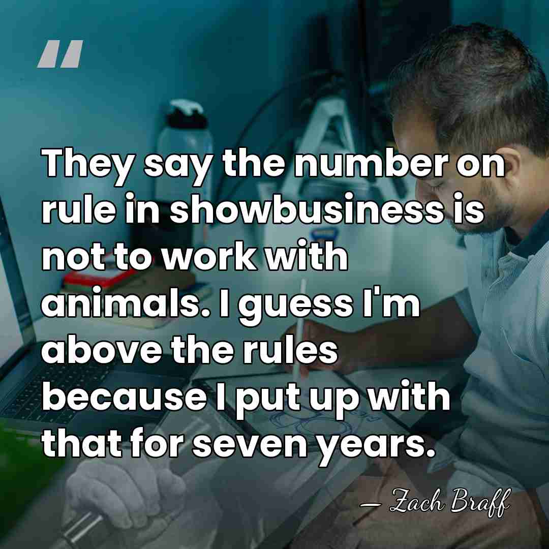 They say the number on rule in showbusiness is not to work&hellip; - Zach Braff