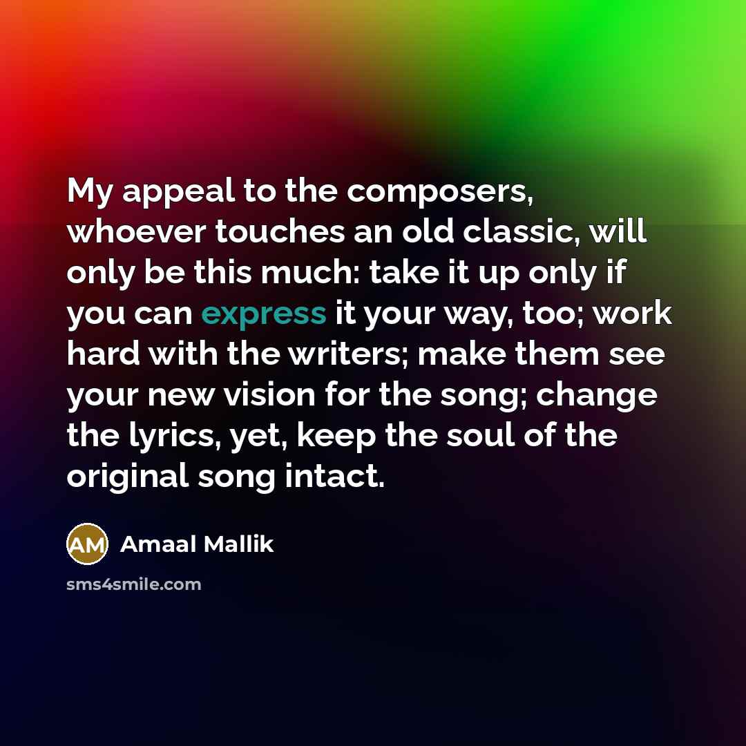 “My appeal to the composers, whoever touches an old classic,…” quote by Amaal Mallik
