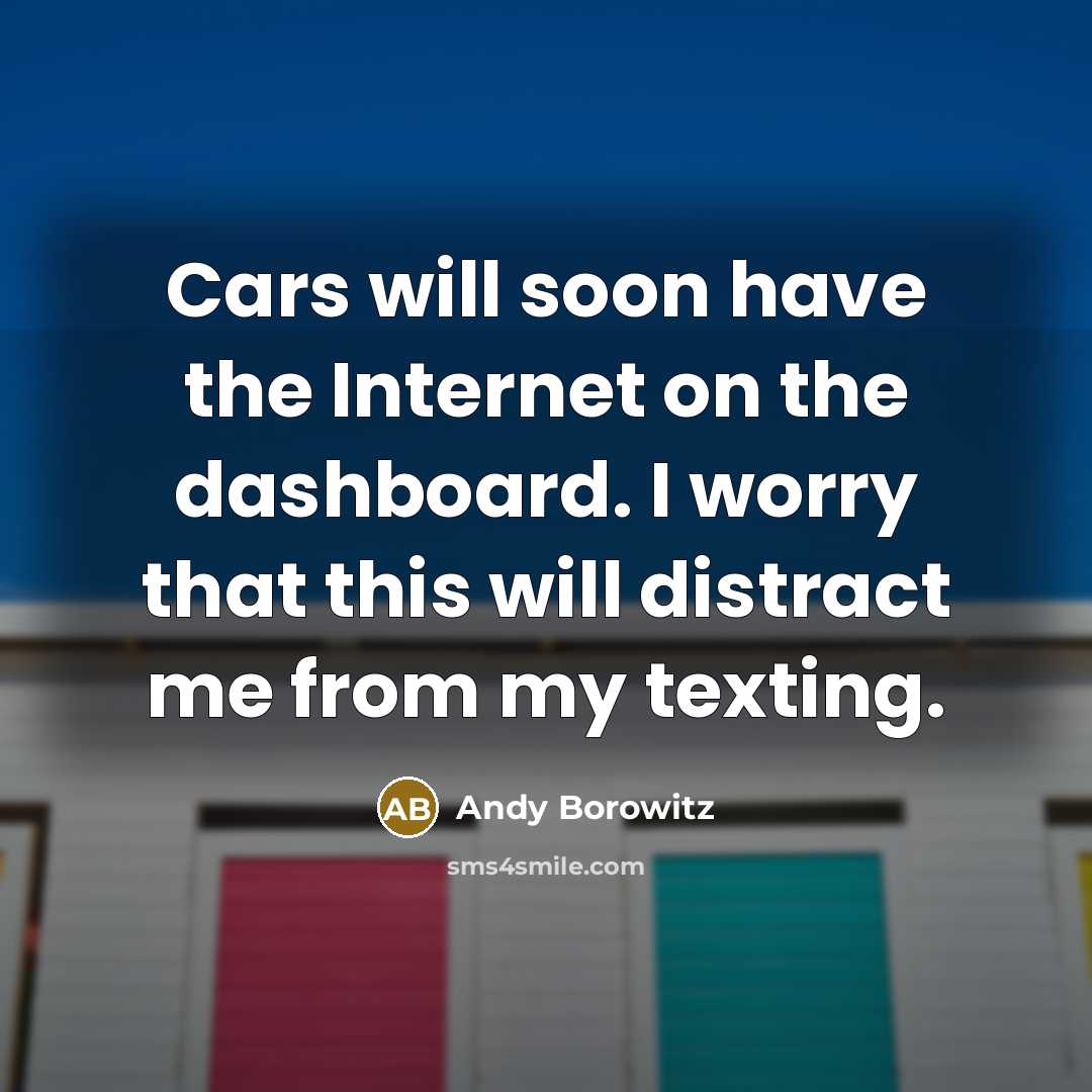 “Cars will soon have the Internet on the dashboard. I…” quote by Andy Borowitz