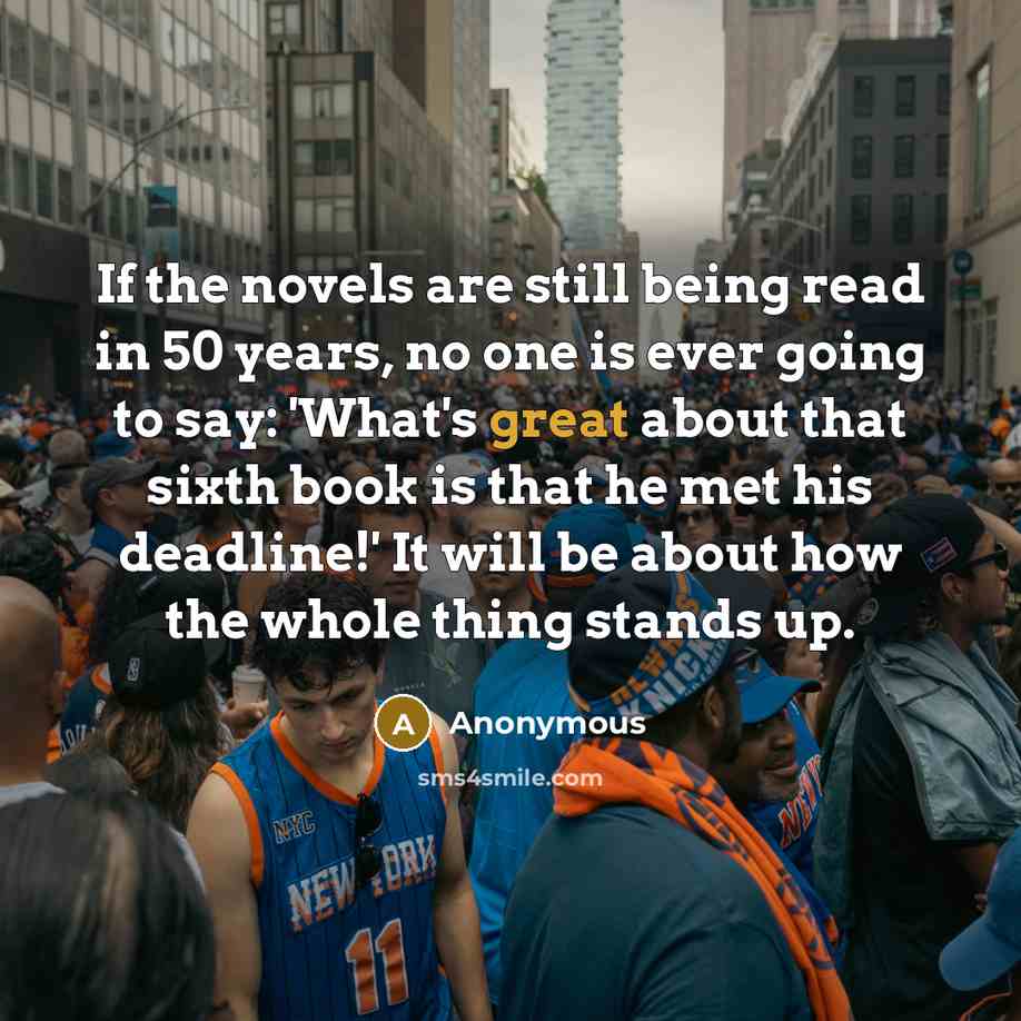 “If the novels are still being read in 50 years,…” quote by Anonymous