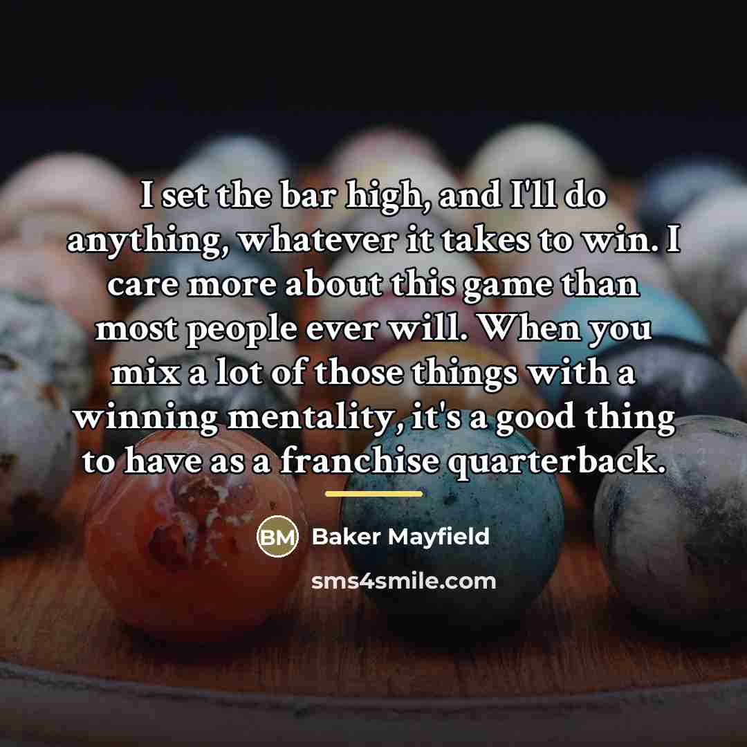 “I set the bar high, and I'll do anything, whatever…” quote by Baker Mayfield