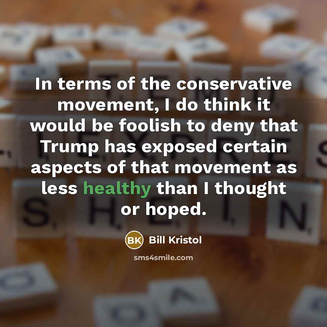 “In terms of the conservative movement, I do think it…” quote by Bill Kristol