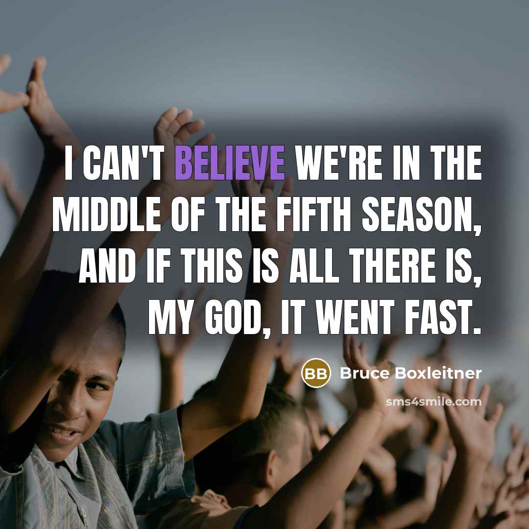“I can't believe we're in the middle of the fifth…” quote by Bruce Boxleitner