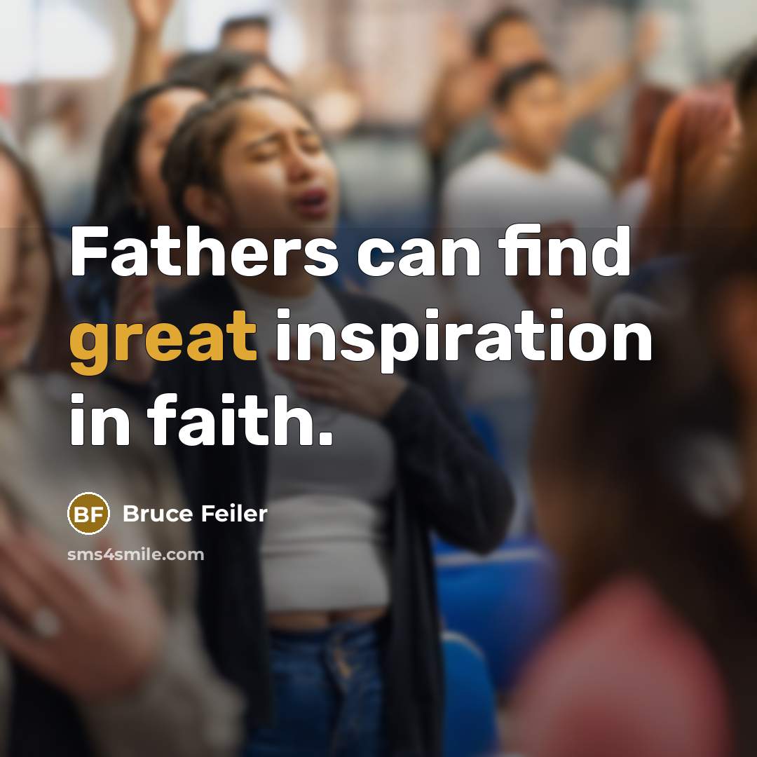 “Fathers can find great inspiration in faith.…” quote by Bruce Feiler