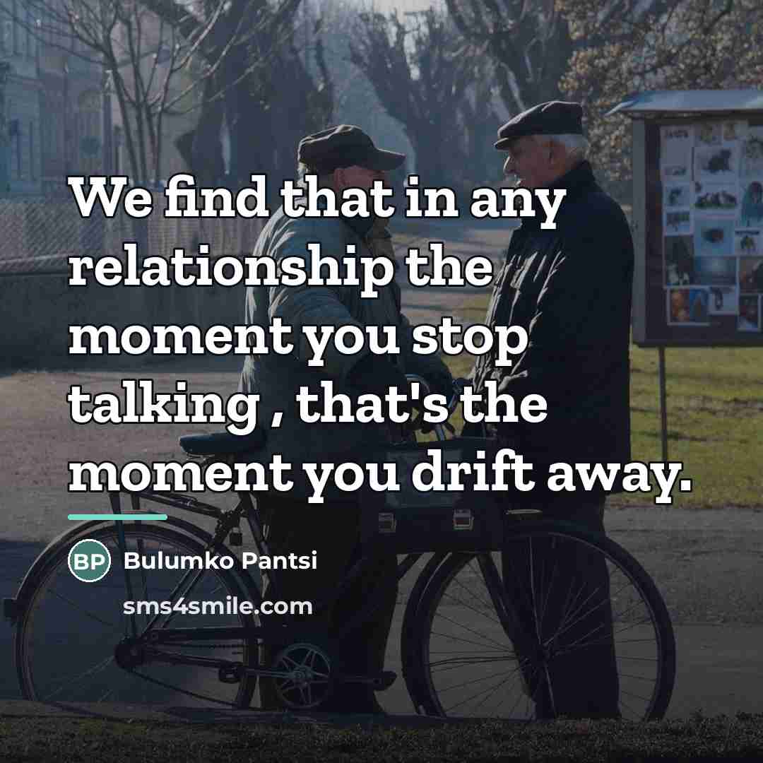 “We find that in any relationship the moment you stop…” quote by Bulumko Pantsi