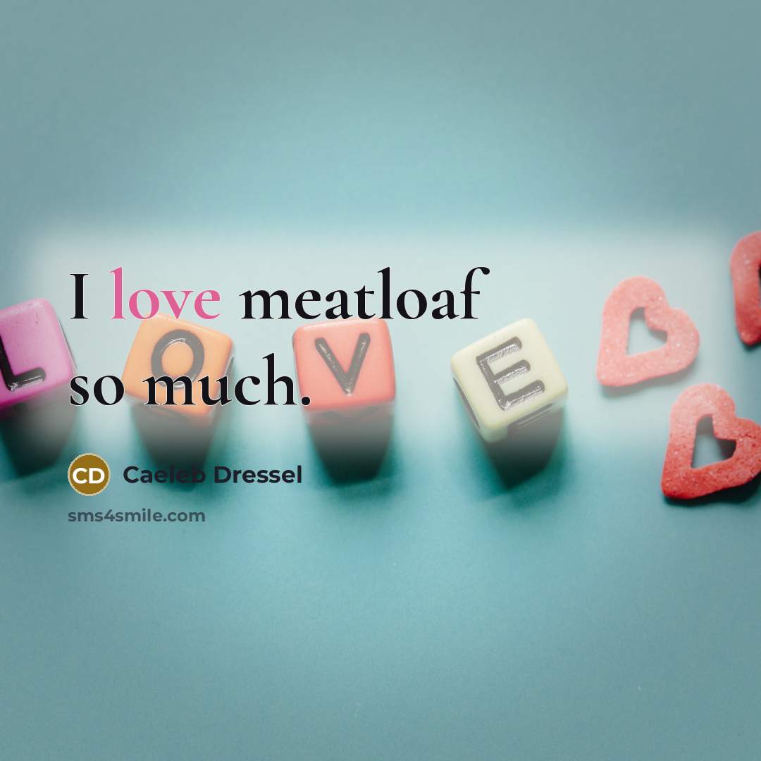 “I love meatloaf so much.…” quote by Caeleb Dressel