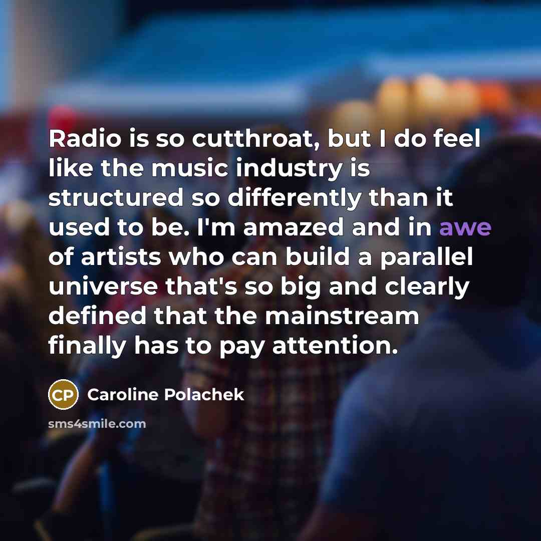 “Radio is so cutthroat, but I do feel like the…” quote by Caroline Polachek