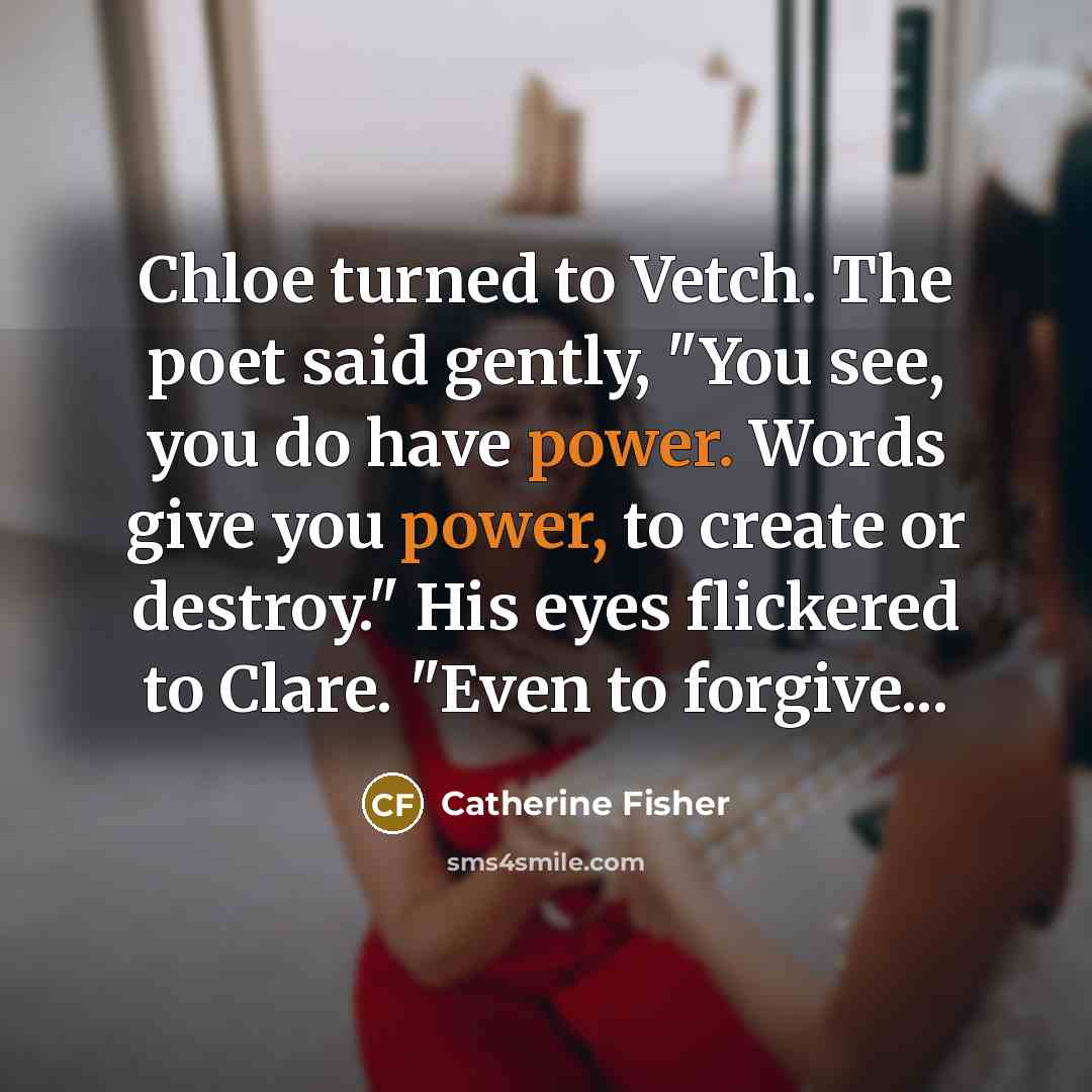 “Chloe turned to Vetch. The poet said gently, "You see,…” quote by Catherine Fisher