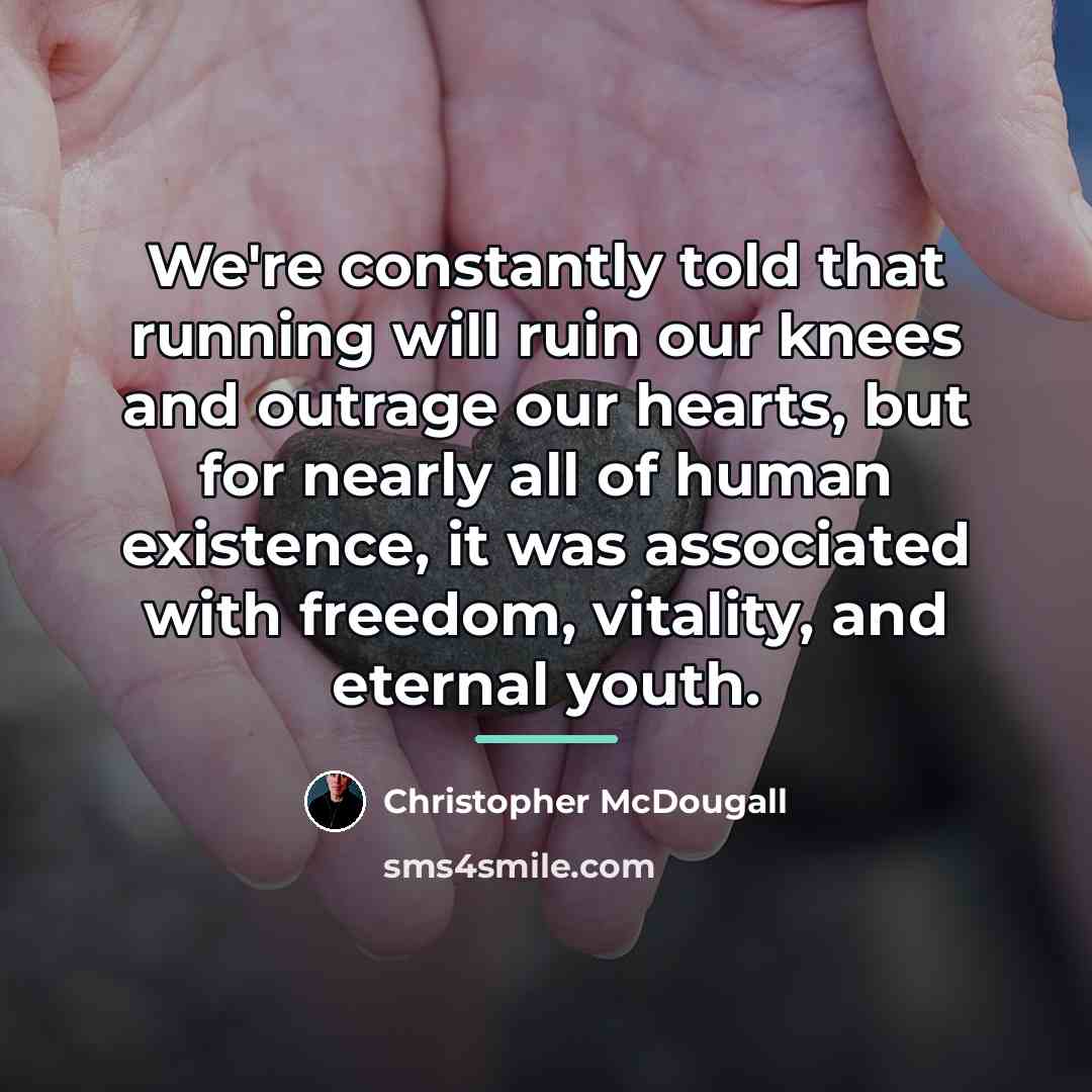 “We're constantly told that running will ruin our knees and…” quote by Christopher McDougall