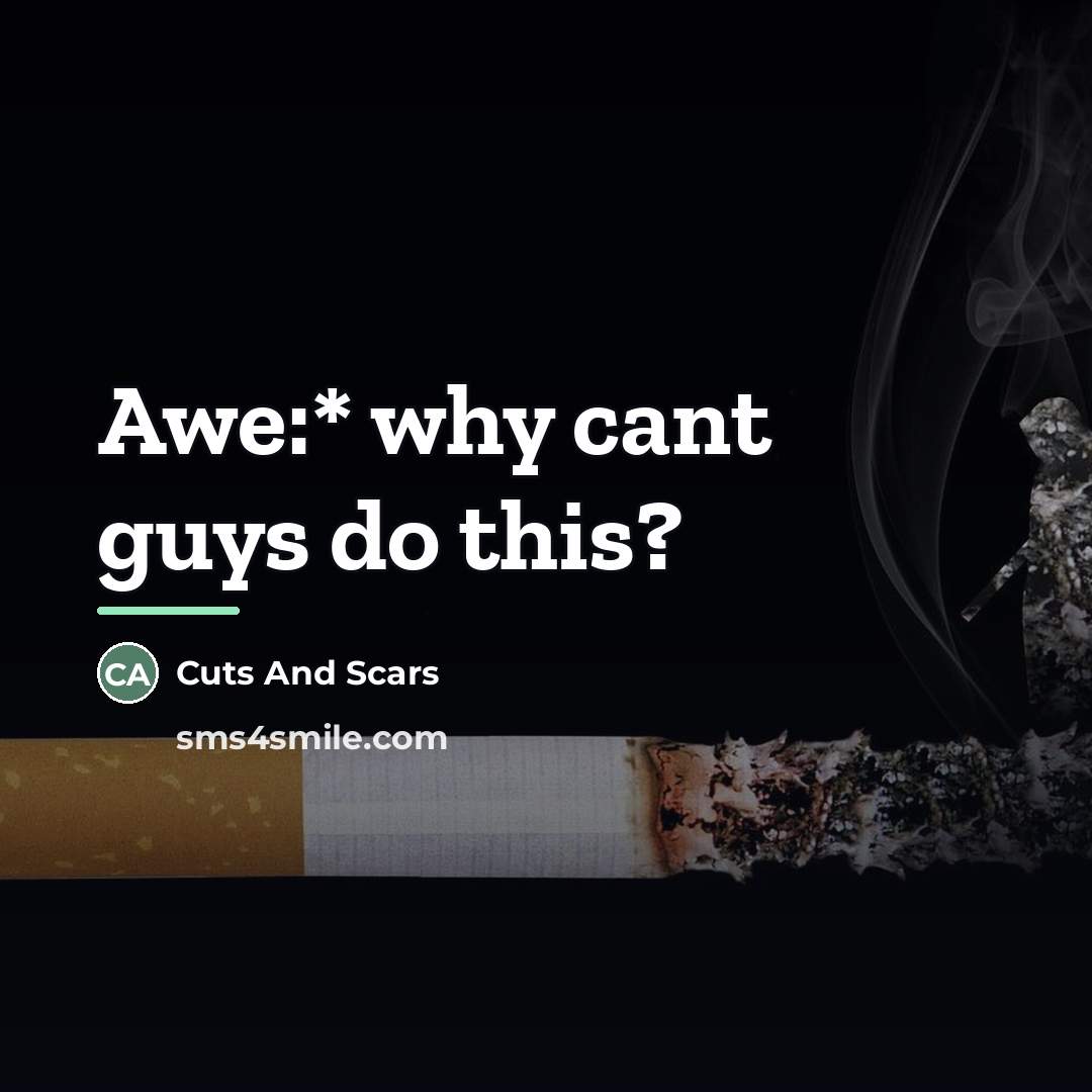“Awe:* why cant guys do this?…” quote by Cuts And Scars