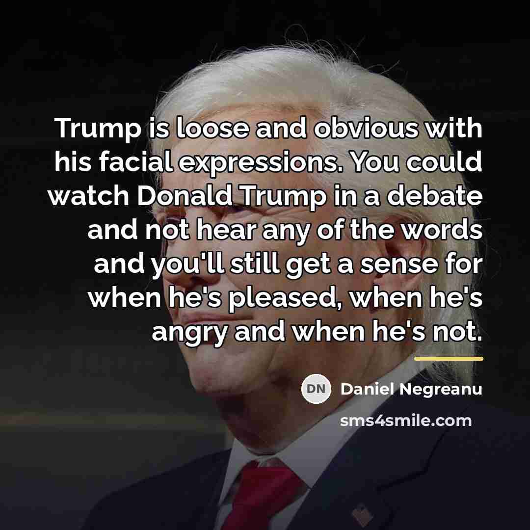 “Trump is loose and obvious with his facial expressions. You…” quote by Daniel Negreanu