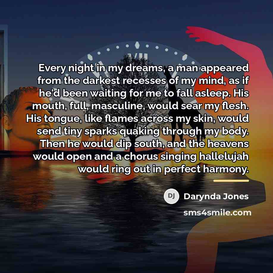 “Every night in my dreams, a man appeared from the…” quote by Darynda Jones