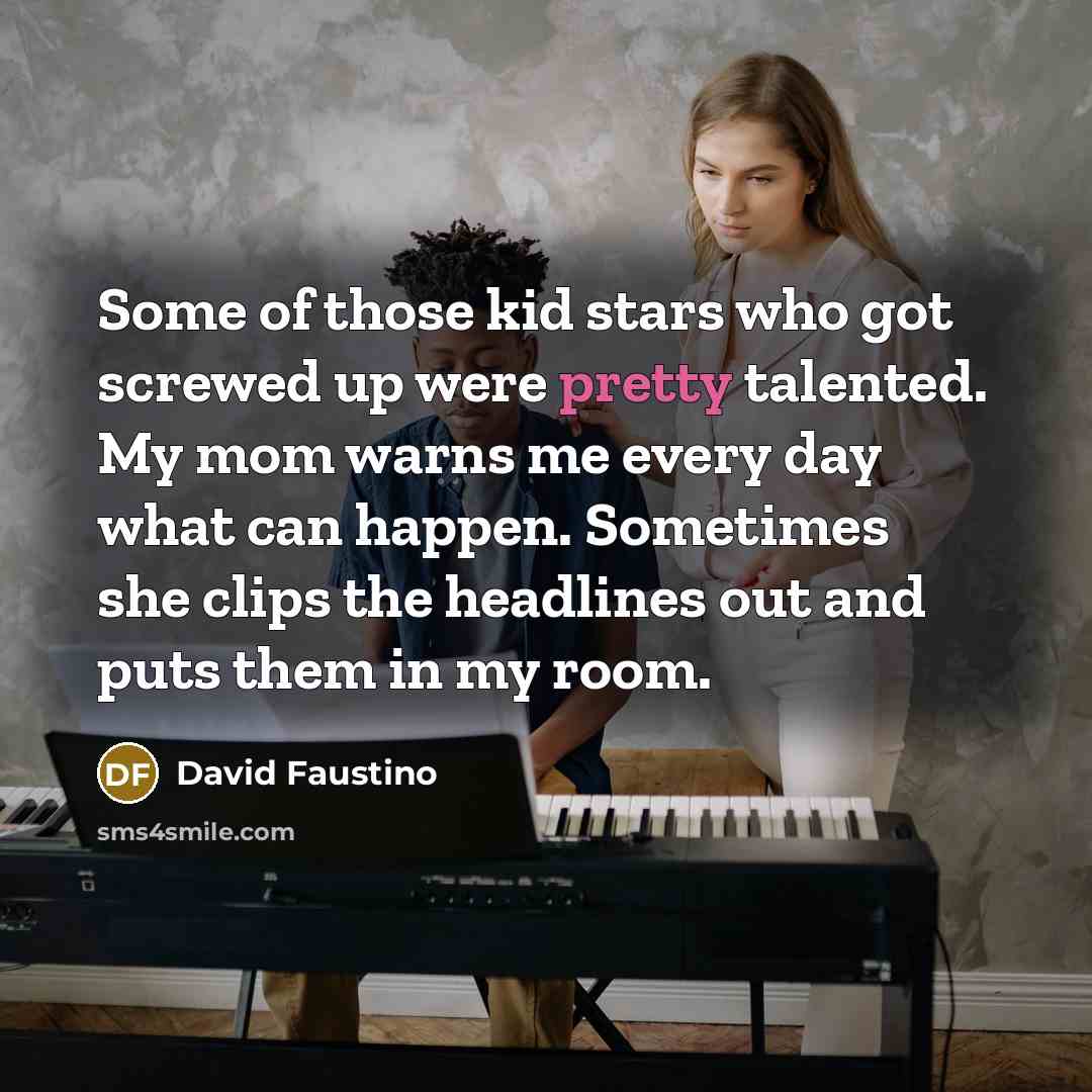 “Some of those kid stars who got screwed up were…” quote by David Faustino