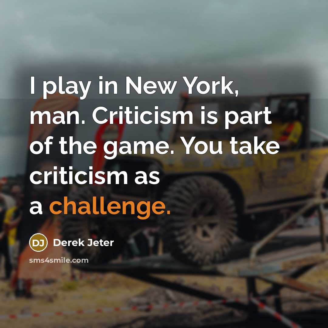 “I play in New York, man. Criticism is part of…” quote by Derek Jeter