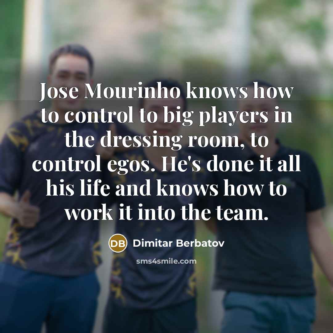 “Jose Mourinho knows how to control to big players in…” quote by Dimitar Berbatov